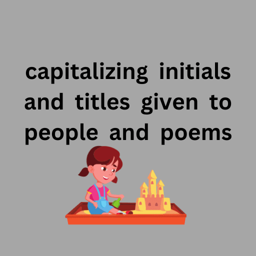 capitalizing  initials  and  titles  given  to  people  and  poems